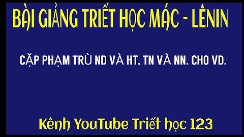 [Phần 33] Cặp phạm trù nội dung và hình thức, tất nhiên và ngẫu nhiên. Cho ví dụ.