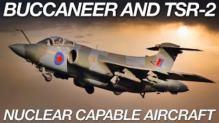 Buccaneer And TSR-2 | The British Nuclear Capable Aircraft | A Historical Documentary