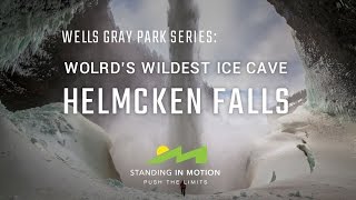Wells Gray Park Series: World&#39;s Wildest Ice Cave - Helmcken Falls (Trailer)