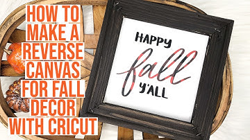 HOW TO MAKE A REVERSE CANVAS FOR FALL USING YOUR CRICUT MACHINE