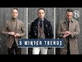 5 Winter Trends To Wear Now | Men’s Fashion Trends Winter 2019