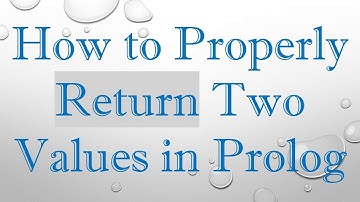 How to Properly Return Two Values in Prolog