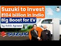 Suzuki to Invest ₹10,440 crore for Electronic Vehicles Development in India | UPSC Current Affairs