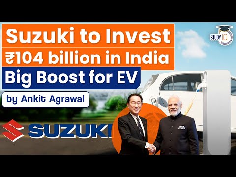 Suzuki to Invest ₹10,440 crore for Electronic Vehicles Development in India | UPSC Current Affai