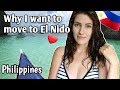 THIS IS WHY I WANT TO MOVE TO EL NIDO! Palawan, Philippines