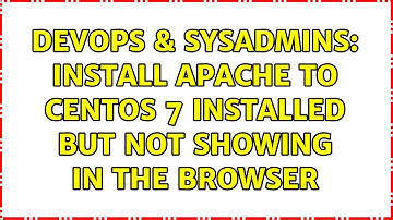 DevOps & SysAdmins: Install Apache to CentOs 7 installed but not showing in the browser
