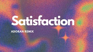 Satisfaction - Adoran remix