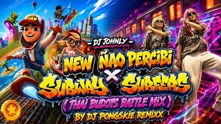 NEW ÑAO PERCIBI X SUBWAY SURFER - DJ JOHNLY (THAI BUDOTS BATTLE MIX) DJ PONGSKIE REMIXX