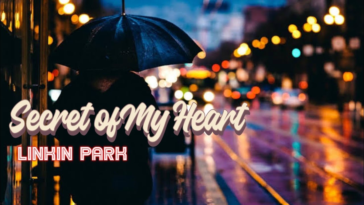 Secret of My Heart ( Linkin park) - YouTube