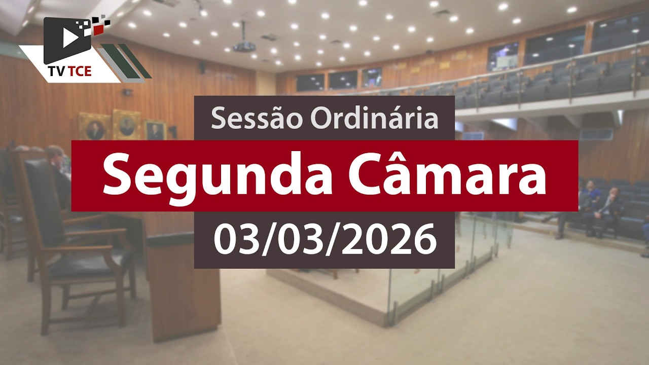 Sessão Ordinária - Segunda Câmara - 03/03/2026