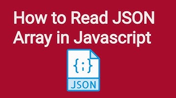 (#5) How to Read JSON Array in Javascript | JSON Tutorial | JSON Tutorial for Beginners