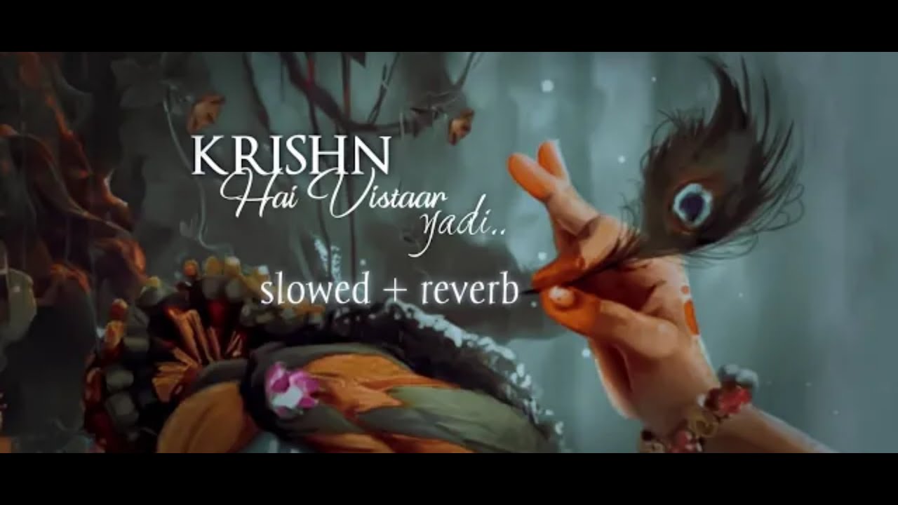 Krishn Hai Vistar Yadi slowed  reverb radhakrishn song