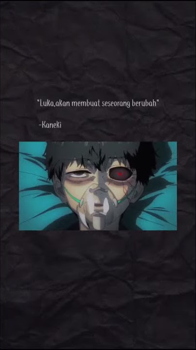 STORY WA KANEKI KEN KEREN🎶🔥
