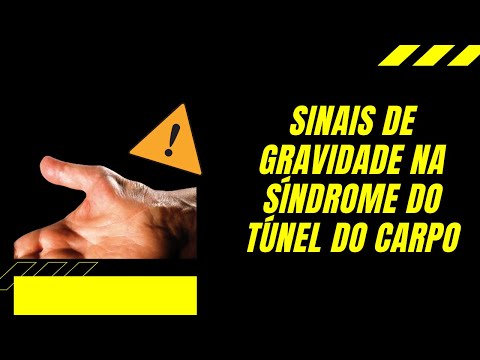 Sinais de gravidade na Síndrome do Túnel do Carpo