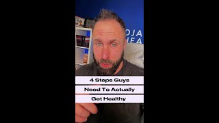 4 steps guys need to actually get healthy