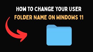 How To Change Your User Folder Name On Windows 11