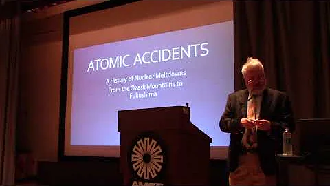 James Mahaffey Lecture - Atomic Accidents - A Hist...