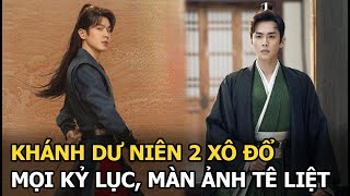 Khánh Dư Niên 2 xô đổ mọi kỷ lục, màn ảnh tê liệt