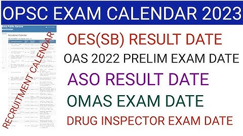 ଆସିଲା OPSC EXAM CALENDAR 2023/OES/OAS/OCS/ASO/OMAS/DRUG INSPECTOR EXAM UPDATE 2022/OPSC EXAM UPDATE