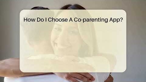 How Do I Choose A Co-parenting App? - Get Divorce Answers