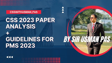 CSS 2023 paper analysis and Guidelines for PMS 2023 by Sir Usman PAS || CSS 2023 || PMS 2023