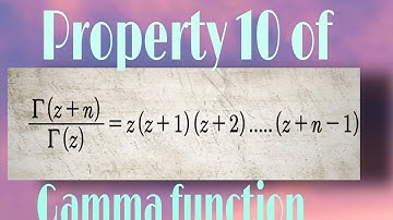 Property 10 of Gamma function || Γ(z+n)/Γ(z) = Π(z+k) from k=0 to (n-1)