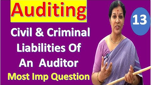 13. "Civil & Criminal Liabilities Of An  Auditor" - Most Important Question from Auditing Subject