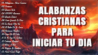 LAS MEJORES ALABANZAS CRISTIANAS PARA INICIAR TU DIA LLENO DE BENDICIONES