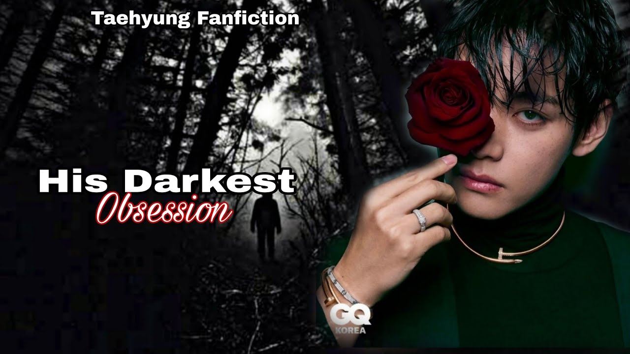 Его самая мрачная одержимость - фанфик про Тэхёна 