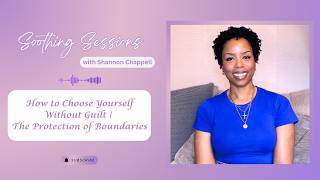 How to Choose Yourself Without Guilt | The Protection of Boundaries
