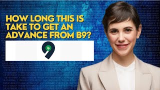 How long this is take to get an advance from B9?