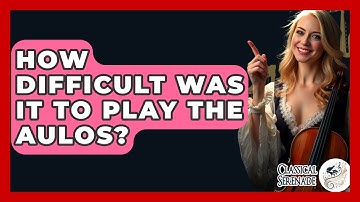 How Difficult Was It To Play The Aulos? - Classical Serenade