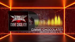 #BABYMETAL - Gimme Chocolate!! - Unofficial Air Vocal Ver.