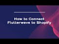 How to Connect Flutterwave to Shopify