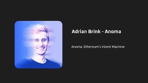 DAPPCON 2024: Anoma: Ethereum’s Intent Machine - Adrian Brink