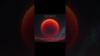 Echoes Of The Earth By Tromos new  edm tromos