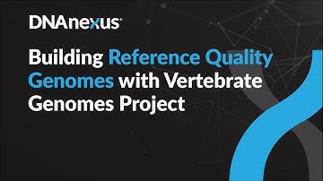 Building Reference Quality Genomes with the Vertebrate Genomes Project - Webinar