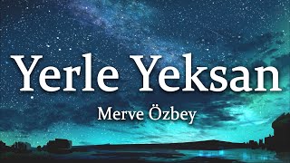 Merve Özbey – Yerle Yeksan (Sözleri/Lyrics)