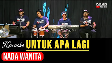 UNTUK APA LAGI, KARAOKE NADA WANITA [ Mansyur S ]