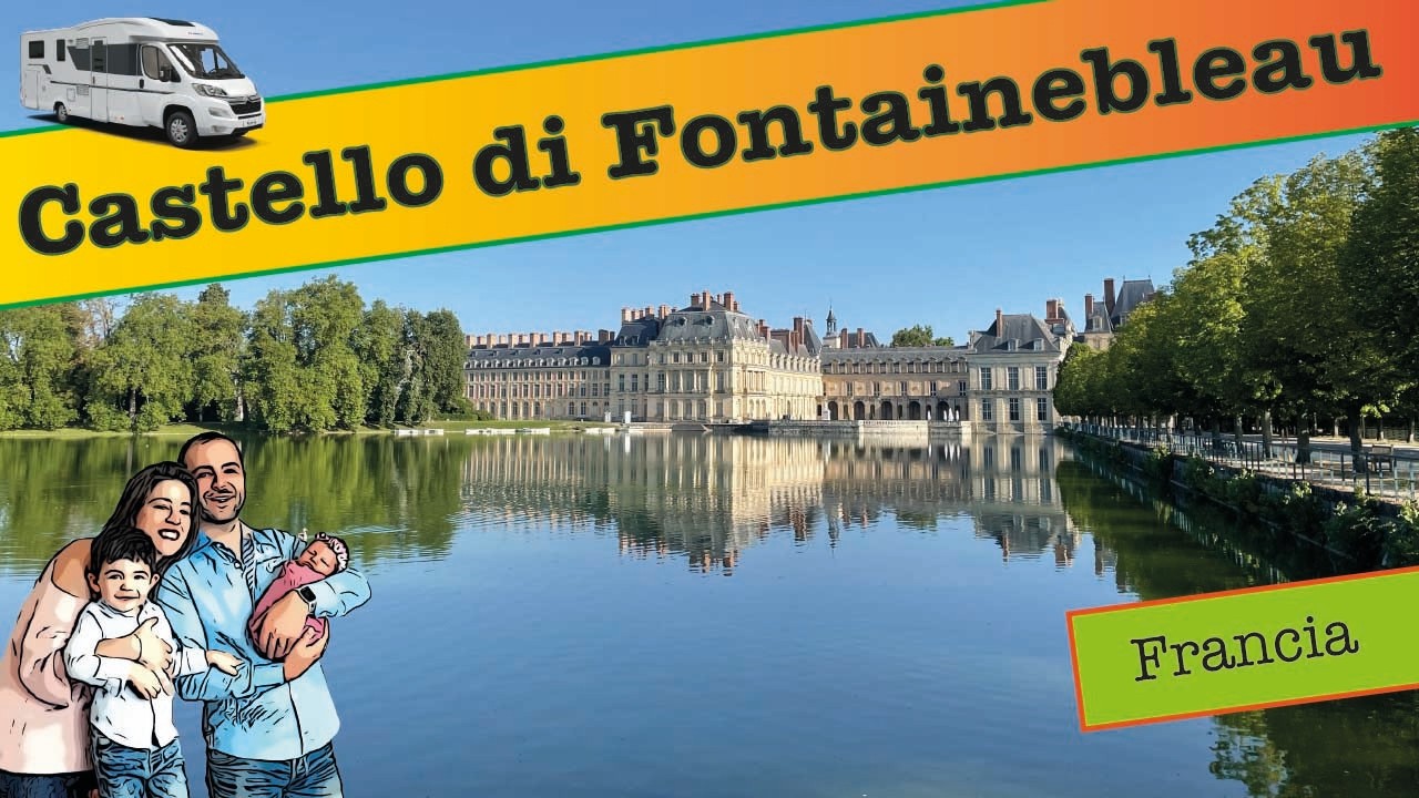 04. Il Castello di Fontainebleau: Splendore Reale e Storia Senza Tempo | Tour in Camper | Francia