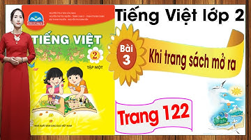 Tiếng Việt lớp 2 chân trời sáng tạo tuần 15 bài 3 | Khi trang sách mở ra