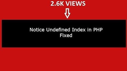 Notice Undefined Index in PHP: (Fixed)
