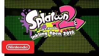 Splatoon 2 - U.S./Canada Inkling Open 2018 - Nintendo Switch