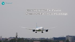 "Ground Logistics: The Path to Successful Takeoffs and Landings"