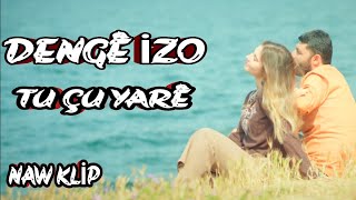 Denge İzo - Tu Çuy Yarê - Official Video