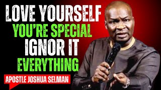 You must love yourself || Apostle Joshua Selman