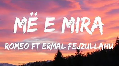 Romeo feat. Ermal Fejzullahu - Më E Mira