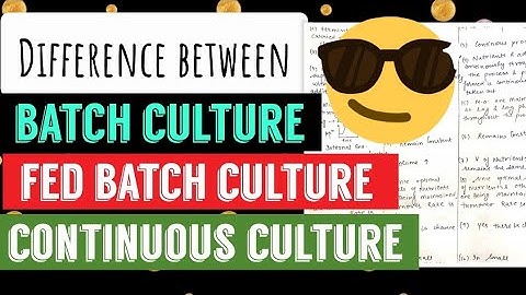 Difference between Batch Culture , Fed Batch, Continuous culture😎😎