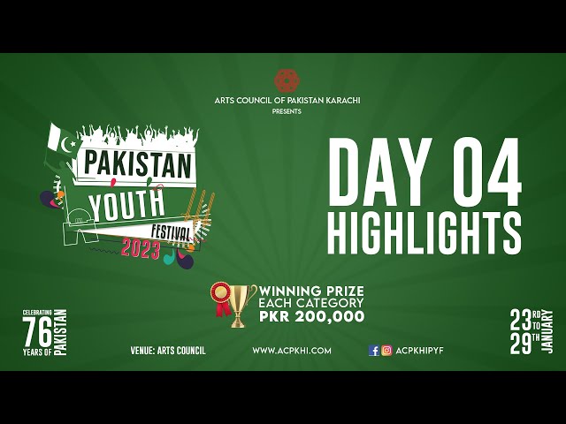 Highlights of Day 4 | Pakistan Youth Festival | 23 to 29 January 2023 | Arts Council Karachi