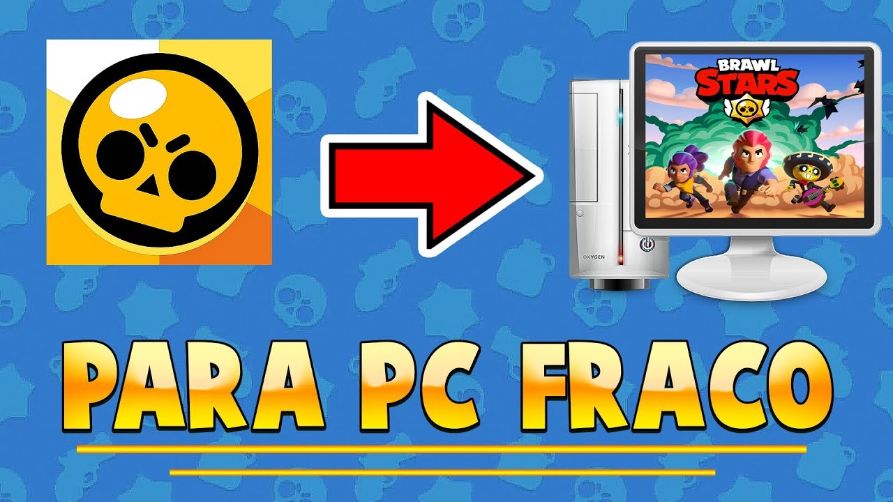 Como Jogar Brawl Stars Em Pc Fraco Atualizado 2019 Gratis Youtube - brawl stars para pc sem placa de video